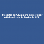 Propostas da Adusp para democratizar a Universidade de São Paulo (USP)