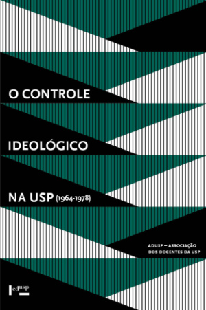 Livro Controle Ideológico na USP (1964-1978) é relançado, agora em coedição com a Edusp